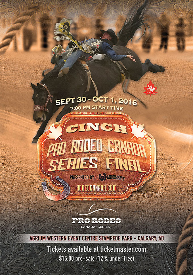 2016 Cinch Pro Rodeo Canada Series Final - Sept 30 - Oct 1, 7 pm - Agrium Western Event Centre, Stampede Park in Calgary.